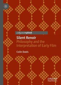 Cover image for Silent Renoir: Philosophy and the Interpretation of Early Film