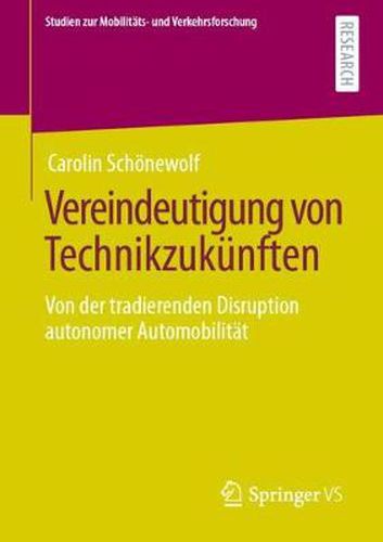 Cover image for Vereindeutigung von Technikzukunften: Von der tradierenden Disruption autonomer Automobilitat