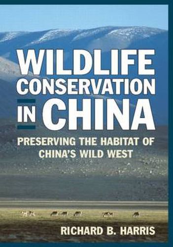 Cover image for Wildlife Conservation in China: Preserving the Habitat of China's Wild West