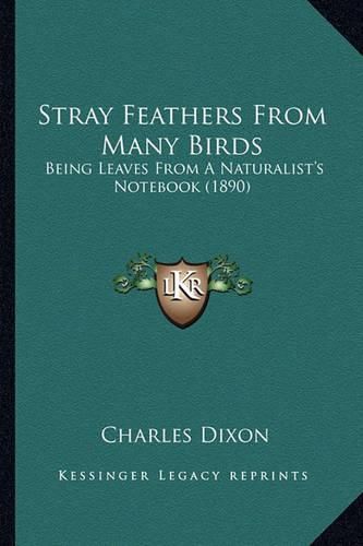 Stray Feathers from Many Birds: Being Leaves from a Naturalist's Notebook (1890)