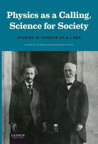 Cover image for Physics as a Calling, Science for Society: Studies in Honour of A.J. Kox