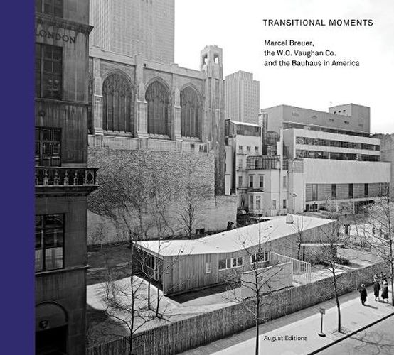 Cover image for Transitional Moments: Marcel Breuer, W.C. Vaughan & Co. and the Bauhaus in America