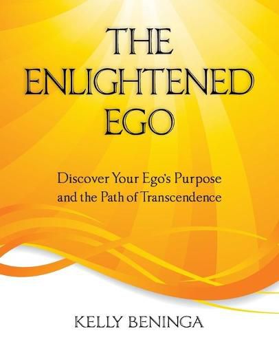 Cover image for The Enlightened Ego: Discover Your Ego's Purpose and the Path of Transcendence