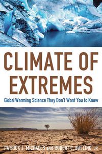 Cover image for Climate of Extremes: Global Warming Science They Don't Want You to Know