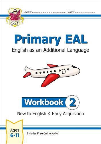 New Primary EAL: English for Ages 6-11 - Workbook 2 (New to English & Early Acquisition)