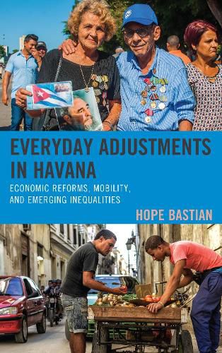 Cover image for Everyday Adjustments in Havana: Economic Reforms, Mobility, and Emerging Inequalities