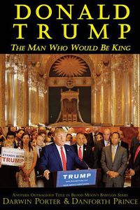 Cover image for Donald Trump: The Man Who Would Be King