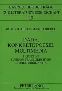 Cover image for Dada, Konkrete Poesie, Multimedia: Bausteine Zu Einer Transgressiven Literaturdidaktik