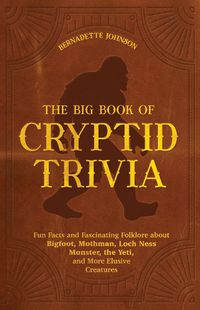 Cover image for The Big Book of Cryptid Trivia