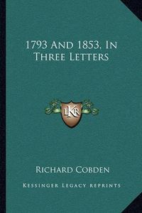 Cover image for 1793 and 1853, in Three Letters