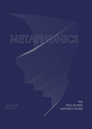 Metaphonics. The Field Works Listener's Guide