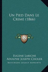 Cover image for Un Pied Dans Le Crime (1866)