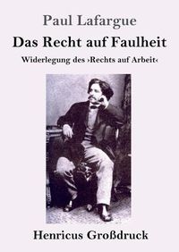 Cover image for Das Recht auf Faulheit (Grossdruck): Widerlegung des Rechts auf Arbeit