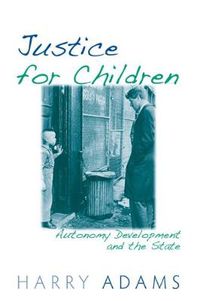 Cover image for Justice for Children: Autonomy Development and the State