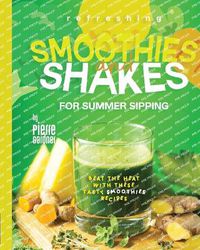Cover image for Refreshing Smoothies and Shakes for Summer Sipping