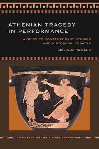 Cover image for Athenian Tragedy in Performance: A Guide to Contemporary Studies and Historical Debates