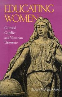 Cover image for Educating Women: Cultural Conflict and Victorian Literature