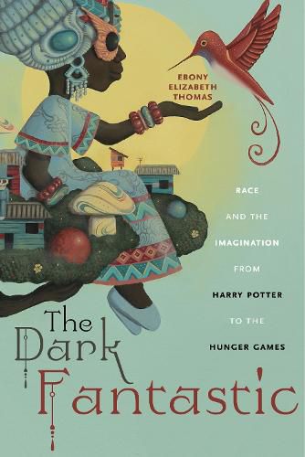 Cover image for The Dark Fantastic: Race and the Imagination from Harry Potter to the Hunger Games