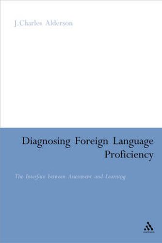 Cover image for Diagnosing Foreign Language Proficiency: The Interface between Learning and Assessment