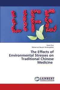 Cover image for The Effects of Environmental Stresses on Traditional Chinese Medicine