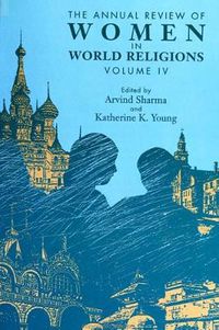 Cover image for The Annual Review of Women in World Religions: Volume IV