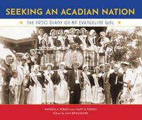 Cover image for Seeking an Acadian Nation: The 1930 Diary of an Evangeline Girl