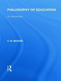 Cover image for Philosophy of Education (International Library of the Philosophy of Education Volume 14): An Introduction