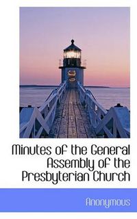 Cover image for Minutes of the General Assembly of the Presbyterian Church