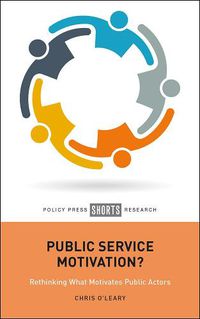 Cover image for Public Service Motivation?: Rethinking What Motivates Public Actors