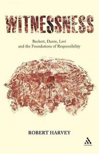 Cover image for Witnessness: Beckett, Dante, Levi and the Foundations of Responsibility