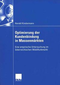 Cover image for Optimierung der Kundenbindung in Massenmarkten: Eine empirische Untersuchung im oesterreichischen Mobilfunkmarkt