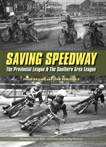 Cover image for Saving Speedway: The Provincial League and The Southern Area League