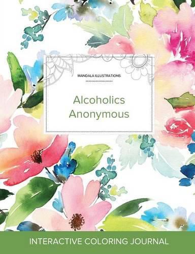 Cover image for Adult Coloring Journal: Alcoholics Anonymous (Mandala Illustrations, Pastel Floral)