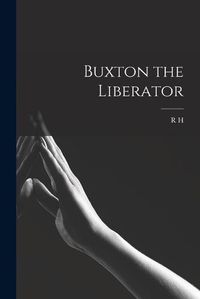 Cover image for Buxton the Liberator