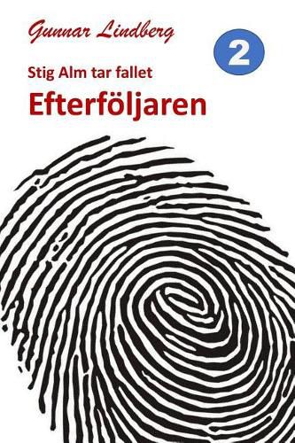 Cover image for Stig Alm tar fallet: Efterfoeljaren