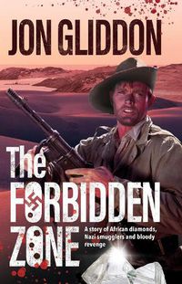 Cover image for The Forbidden Zone: A story of African diamonds, Nazi smugglers and bloody revenge