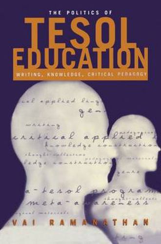 Cover image for The Politics of TESOL Education: Writing, Knowledge, Critical Pedagogy