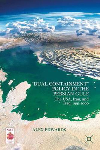 Cover image for Dual Containment  Policy in the Persian Gulf: The USA, Iran, and Iraq, 1991-2000