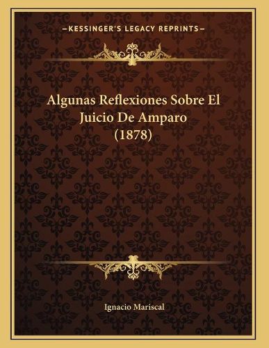 Cover image for Algunas Reflexiones Sobre El Juicio de Amparo (1878)