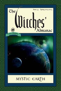 Cover image for Witches' Almanac: Issue 33: Spring 2014 - Spring 2015: Mystic Earth