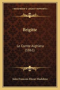 Cover image for Brigitte: Le Comte Alghiera (1861)