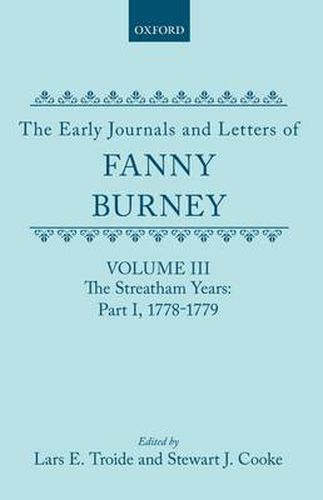 Cover image for The Early Journals and Letters of Fanny Burney: Volume III: The Streatham Years, Part I, 1778-1779