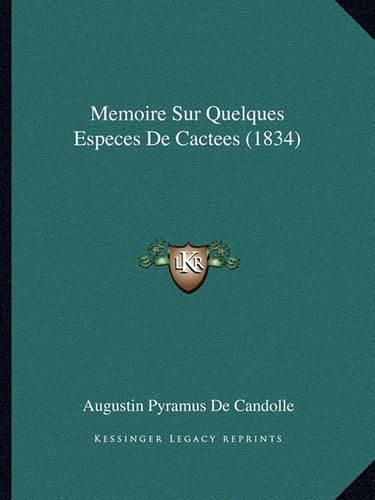 Memoire Sur Quelques Especes de Cactees (1834)