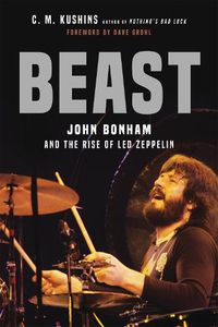 Cover image for Beast: John Bonham and the Rise of Led Zeppelin