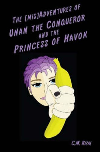 Cover image for The [mis]Adventures of Unan the Conqueror and the Princess of Havok
