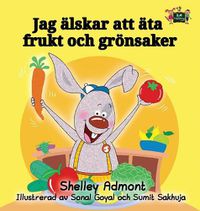 Cover image for I Love to Eat Fruits and Vegetables: Swedish Edition