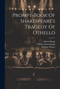 Cover image for Prompt-book Of Shakespeare's Tragedy Of Othello