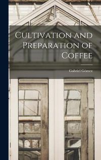 Cover image for Cultivation and Preparation of Coffee