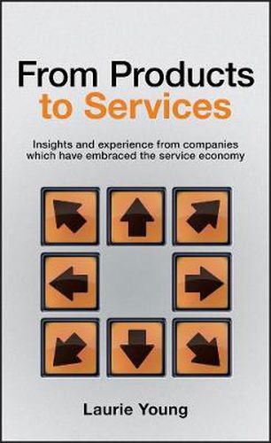 From Products to Services: Insights and Experience from Companies Which Have Embraced the Service Economy