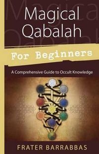 Cover image for Magical Qabalah for Beginners: A Comprehensive Guide to Occult Knowledge